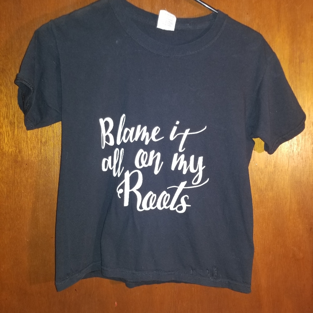 Blame it all on my roots tshirt